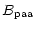 $\displaystyle \mbox{$B_{\rm paa}$ }$