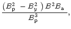 $\displaystyle \frac{\left(\mbox{$B^2_{\rm p}$ }-\mbox{$B^2_{y}$ }\right)B^2\mbox{$B_{\rm a}$ }}{\mbox{$B^3_{\rm p}$ }},$