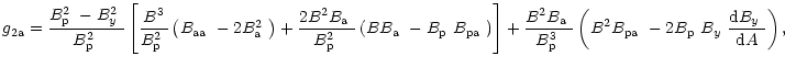 $\displaystyle %
g_{\rm 2a}=
\frac{\mbox{$B^2_{\rm p}$ }-\mbox{$B^2_{y}$ }}{\mbo...
...box{$B_{\rm p}$ }\mbox{$B_{y}$ }\frac{{\rm d}\mbox{$B_{y}$ }}{{\rm d}A}\right),$