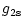 $\displaystyle %
g_{\rm 2s}$