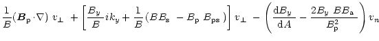 $\displaystyle \frac{1}{B}\mbox{$\left({\vec B}_{\rm p}\!\cdot\!\nabla\right)$ }...
...\mbox{$B_{y}$ }B\mbox{$B_{\rm a}$ }}{\mbox{$B^2_{\rm p}$ }}\right)\mbox{$v_n$ }$