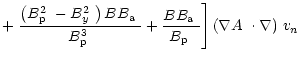 $\displaystyle +\left.\frac{\left(\mbox{$B^2_{\rm p}$ }-\mbox{$B^2_{y}$ }\right)...
... p}$ }}\right]\mbox{$\left(\mbox{$\nabla A$ }\cdot\nabla\right)$ }\mbox{$v_n$ }$