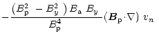$\displaystyle -\frac{\left(\mbox{$B^2_{\rm p}$ }-\mbox{$B^2_{y}$ }\right)\mbox{...
..._{\rm p}$ }}\mbox{$\left({\vec B}_{\rm p}\!\cdot\!\nabla\right)$ }\mbox{$v_n$ }$
