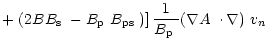 $\displaystyle +\left.\left(2B\mbox{$B_{\rm s}$ }-\mbox{$B_{\rm p}$ }\mbox{$B_{\...
...$B_{\rm p}$ }}\mbox{$\left(\mbox{$\nabla A$ }\cdot\nabla\right)$ }\mbox{$v_n$ }$