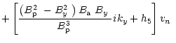 $\displaystyle + \left[\frac{\left(\mbox{$B^2_{\rm p}$ }-\mbox{$B^2_{y}$ }\right...
...rm a}$ }\mbox{$B_{y}$ }}{\mbox{$B^3_{\rm p}$ }}ik_y + h_{5}\right]\mbox{$v_n$ }$