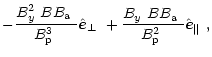 $\displaystyle -\frac{\mbox{$B^2_{y}$ }B\mbox{$B_{\rm a}$ }}{\mbox{$B^3_{\rm p}$...
... }B\mbox{$B_{\rm a}$ }}{\mbox{$B^2_{\rm p}$ }}\mbox{$\hat{{\vec e}}_{\Vert}$ },$