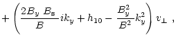 $\displaystyle + \left(\frac{2\mbox{$B_{y}$ }\mbox{$B_{\rm s}$ }}{B}ik_y+h_{10}-\frac{\mbox{$B^2_{y}$ }}{B^2} k_y^2\right)\mbox{$v_\perp$ },$