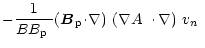 $\displaystyle -\frac{1}
{B\mbox{$B_{\rm p}$ }}\mbox{$\left({\vec B}_{\rm p}\!\c...
...abla\right)$ }\mbox{$\left(\mbox{$\nabla A$ }\cdot\nabla\right)$ }\mbox{$v_n$ }$