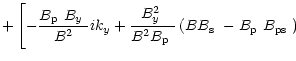 $\displaystyle + \left[-\frac{\mbox{$B_{\rm p}$ }\mbox{$B_{y}$ }}{B^2}ik_y+\frac...
...eft(B\mbox{$B_{\rm s}$ }-\mbox{$B_{\rm p}$ }\mbox{$B_{\rm ps}$ }\right)
\right.$