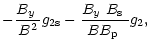 $\displaystyle -\frac{\mbox{$B_{y}$ }}{B^2} g_{\rm 2s}
-\frac{\mbox{$B_{y}$ }\mbox{$B_{\rm s}$ }}{B\mbox{$B_{\rm p}$ }} g_2,$