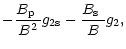 $\displaystyle -\frac{\mbox{$B_{\rm p}$ }}{B^2}g_{\rm 2s}-\frac{\mbox{$B_{\rm s}$ }}{B}g_2,$