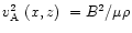 $\mbox{$v^2_{\rm A}$ }{\mbox{$\left(x,z\right)$ }}=B^2/\mu\rho$