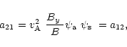 \begin{displaymath}%
a_{21}=\mbox{$v^2_{\rm A}$ }\frac{\mbox{$B_{y}$ }}{B}\mbox{$\psi_{\rm a}$ }\mbox{$\psi_{\rm s}$ }=a_{12},
\end{displaymath}