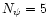 $N_\psi =5$