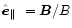 $\mbox{$\hat{{\vec e}}_{\Vert}$ }={\vec B}/B$