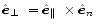 $\mbox{$\hat{{\vec e}}_\perp$ }=\mbox{$\hat{{\vec e}}_{\Vert}$ }\times\mbox{$\hat{{\vec e}}_n$ }$