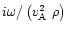 $i\omega/\left(\mbox{$v^2_{\rm A}$ }\rho\right)$