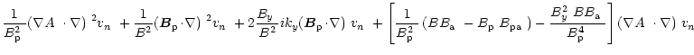 $\displaystyle \frac{1}{\mbox{$B^2_{\rm p}$ }}\mbox{$\left(\mbox{$\nabla A$ }\cd...
... p}$ }}\right]\mbox{$\left(\mbox{$\nabla A$ }\cdot\nabla\right)$ }\mbox{$v_n$ }$