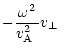 $\displaystyle %
-\frac{\omega^2}{\mbox{$v^2_{\rm A}$ }}\mbox{$v_\perp$ }$
