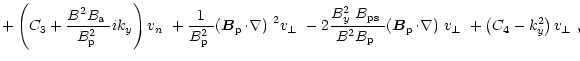 $\displaystyle +\left(C_{3}+\frac{B^2\mbox{$B_{\rm a}$ }}{\mbox{$B^2_{\rm p}$ }}...
...t\!\nabla\right)$ }\mbox{$v_\perp$ }+\left(C_{4}-k_y^2\right)\mbox{$v_\perp$ },$