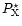$P^{\star }_{\rm X}$