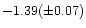 $-1.39 (\pm 0.07)$