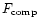 $F_{\rm comp}$