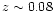 $z \sim 0.08$