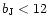 $b_{\rm J} < 12$