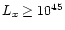 $L_x \ge 10^{45}$