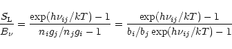 \begin{displaymath}%
\frac{S_{\rm L}}{B_{\nu}}=\frac{\exp(h\nu_{ij}/kT)-1}{n_i g...
...-1}
=\frac{\exp(h\nu_{ij}/kT)-1}{b_i/b_j \exp(h\nu_{ij}/kT)-1}
\end{displaymath}