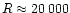 $R\approx20\,000$
