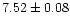 $7.52\pm0.08$