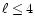 $\ell\leq4$