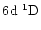 $6\element[]{d}\;\element[][1]{D}$