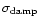 $\sigma_{\rm damp}$
