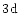 $3\element[]{d}$