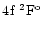 $4\element[]{f}\;\element[\rm o][2]{F}$