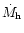 $\dot{M}_{\rm h}$