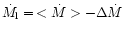 $\dot{M}_{\rm l} =\, <\dot{M}> - \Delta \dot{M}$