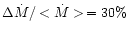 $\Delta \dot{M}/<\dot{M}>\, = 30\%$