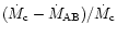 $(\dot{M}_{\rm c} - \dot{M}_{\rm AB})/\dot{M}_{\rm c}$