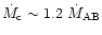 $\dot{M}_{\rm c} \sim
1.2~\dot{M}_{\rm AB}$