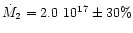 $\dot{M}_2 = 2.0
~ 10^{17} \pm 30 \%$