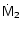 $\mathsf{\dot{M}_2}$