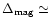 $\Delta_{\rm mag} \simeq$