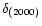 $\delta_{(2000)}$