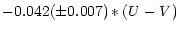 $\displaystyle -0.042(\pm0.007)*(U-V)$