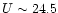 $U\sim24.5$