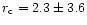 $r_{\rm c}=2.3\pm3.6$